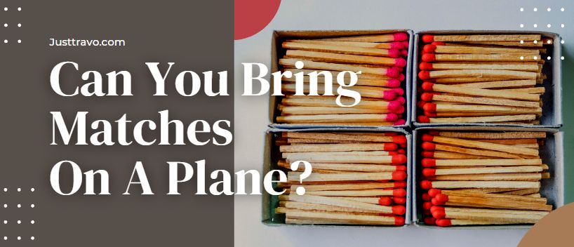 Can You Bring Matches On A Plane? TSA Rule For Matches